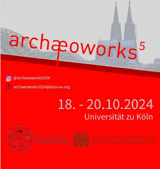 2024 Köln: Archaeoworks 17./18.10. – 20.10.2024 an der Universität Köln